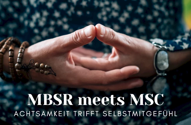 MBSR meets MSC – Festige deine Resilienz!