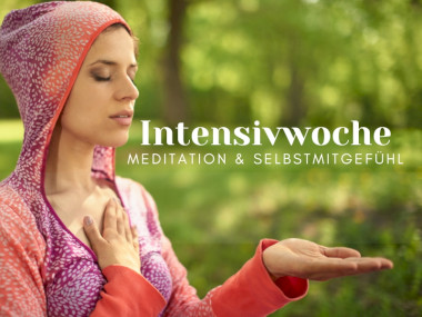 Intensivwoche Meditation & Selbstmitgefühl nach Kirstin Neff und Christopher Germer im Bio-Hotel im Allgäu