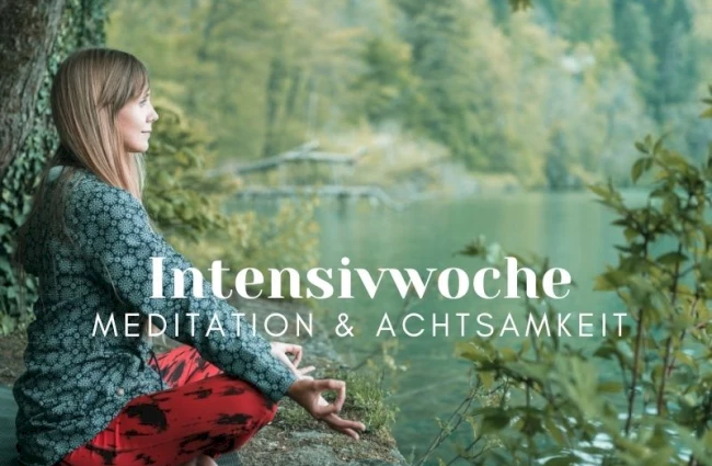 Intensivwoche Meditation & Achtsamkeit – sitzen - atmen - einfach sein . . .