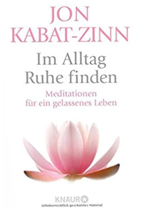 Im Alltag Ruhe finden von Jon Kabat-Zinn