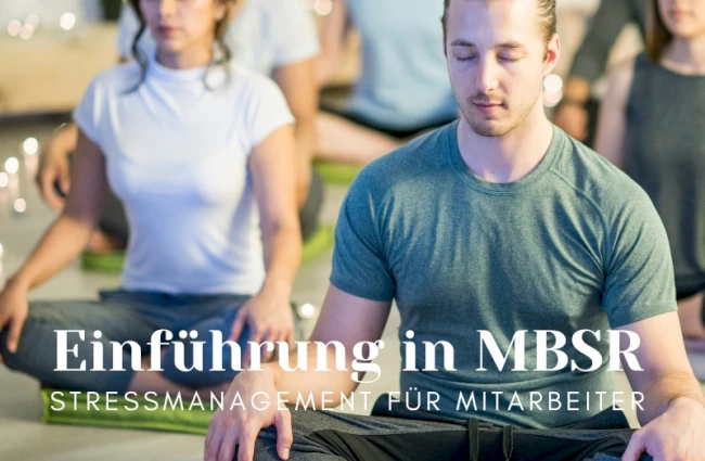 Grundlagenseminar Achtsamkeitsbasierte Stressbewältigung am Arbeitsplatz MBSR